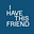 I Have This Friend's avatar