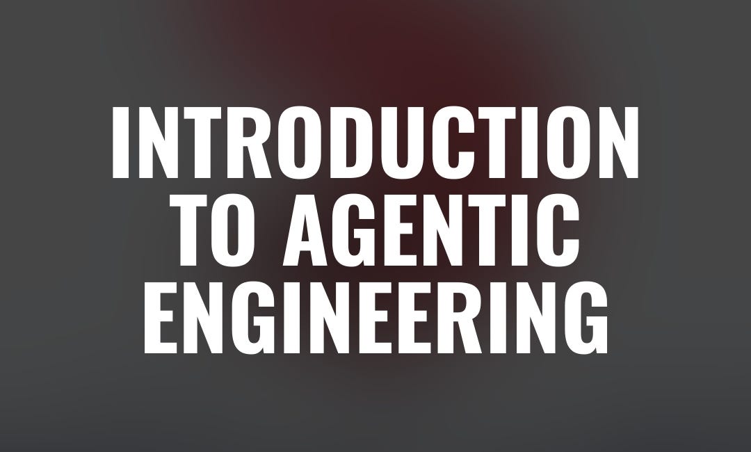 Introduction to Agentic Engineering