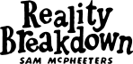 Reality Breakdown
