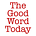 The Good Word Today
