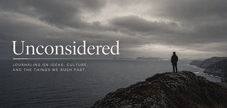 The Unconsidered