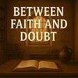 Between Faith and Doubt's avatar
