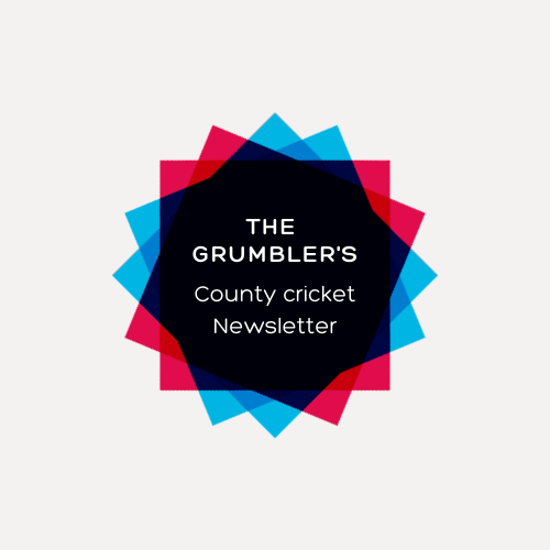 No 131, July 30 - The Grumbler's County Cricket Newsletter