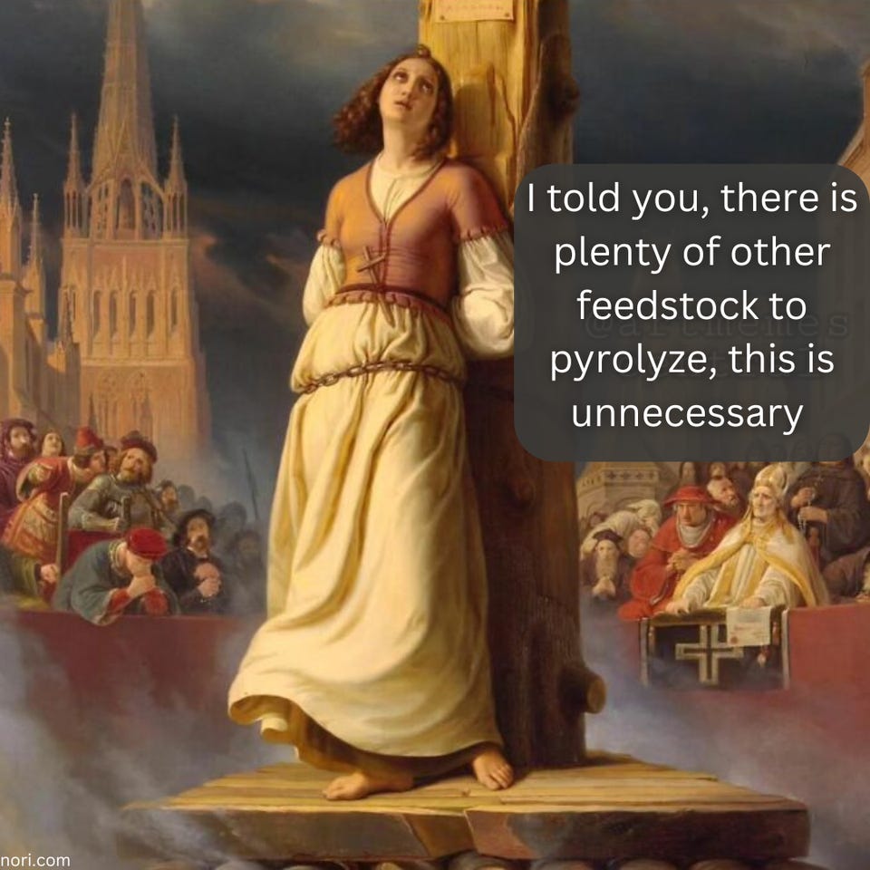 A painting of a woman tied to a stake before a crowd, with a speech bubble: "I told you, there is plenty of other feedstock to pyrolyze, this is unnecessary."