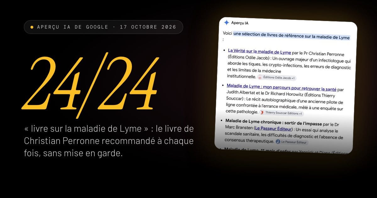 24 aperçus IA de Google sur 24 recommandent le livre de Christian Perronne sur la maladie de Lyme, sans mise en garde 24 aperçus IA de Google sur 24 recommandent le livre de Christian Perronne sur la maladie de Lyme, sans mise en garde