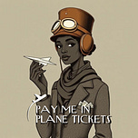 Pay Me In Plane Tickets