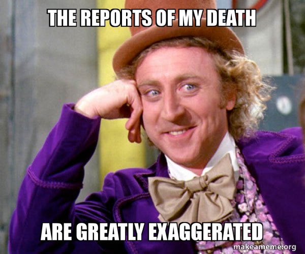 The reports of my death are greatly exaggerated - Willy ...