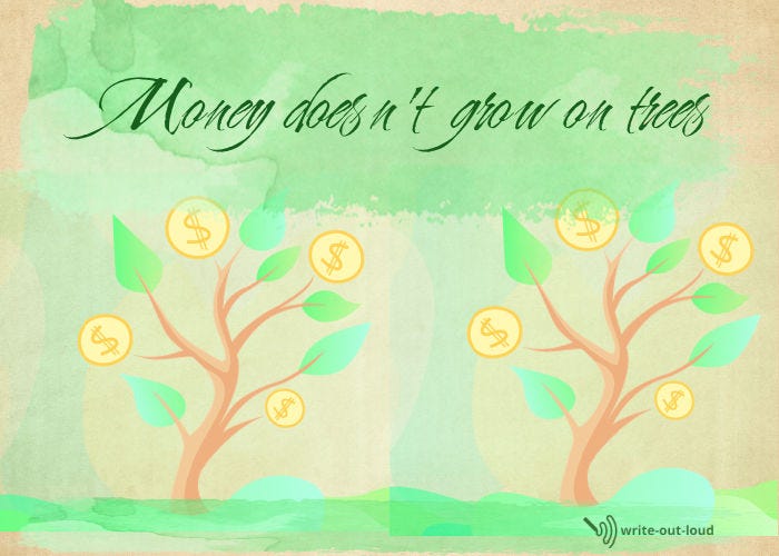 Image: 2 money trees. Text: Money doesn't grow on trees.
