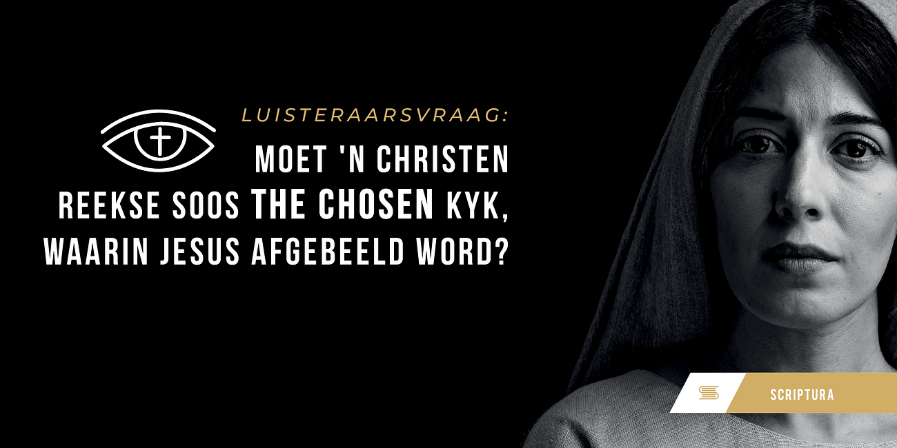 Luisteraarsvraag: The Chosen en afbeeldings van God