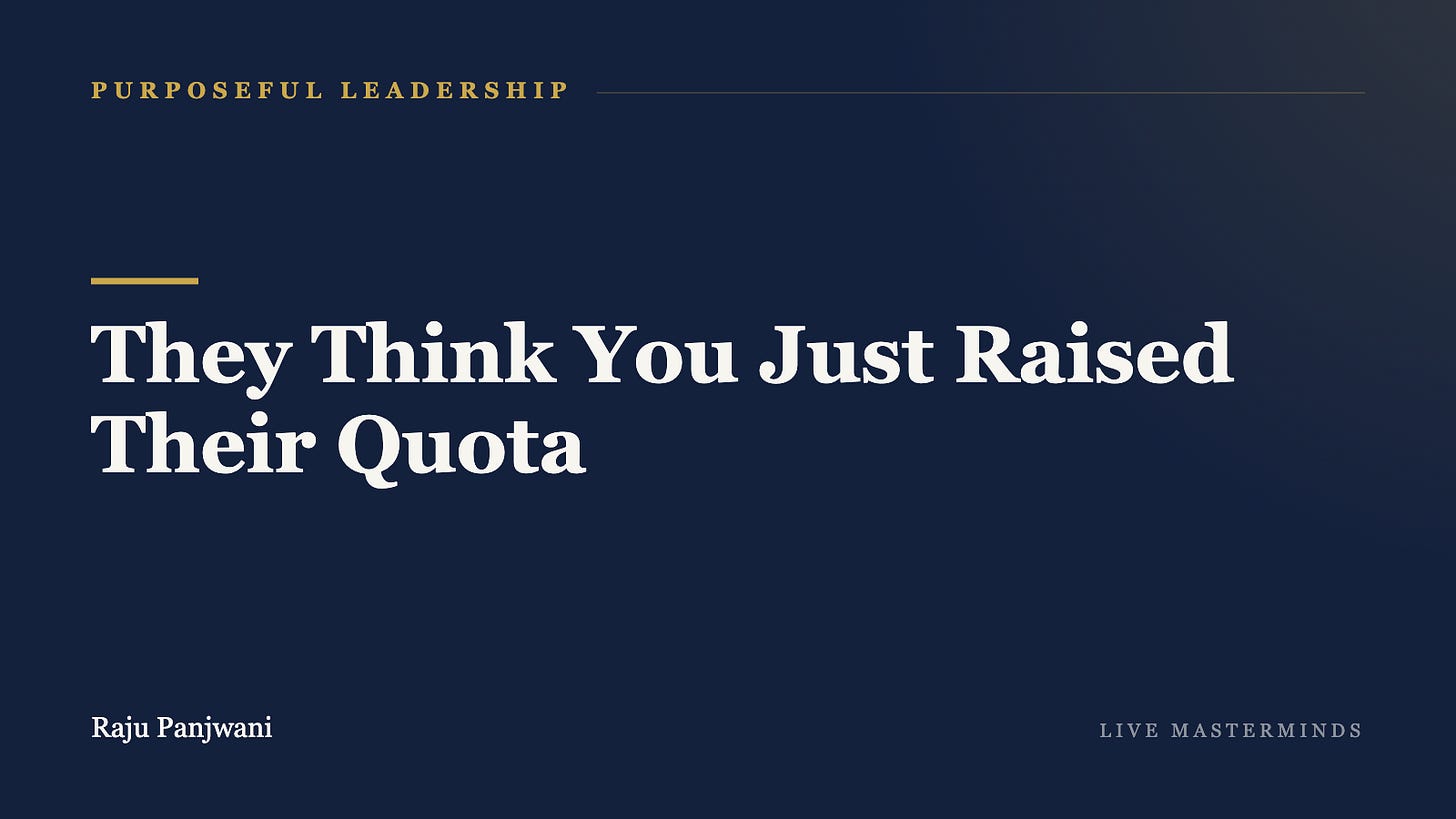 They Think You Just Raised Their Quota They Think You Just Raised Their Quota