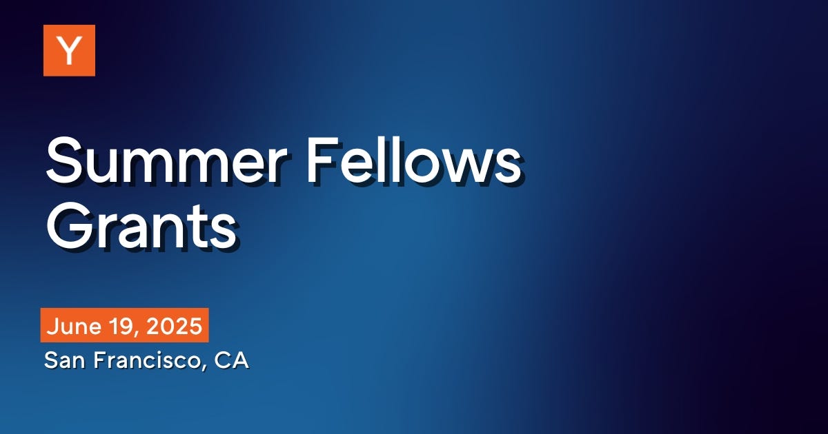 Summer Fellows Grants | Y Combinator Summer Fellows Grants | Y Combinator