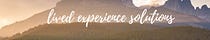 Lived Experience Solutions and Guide