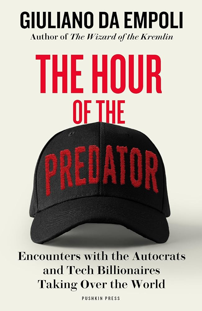 Amazon.com: The Hour of the Predator: Encounters with the Autocrats and  Tech Billionaires Taking Over the World eBook : da Empoli, Giuliano,  Taylor, Sam: Books