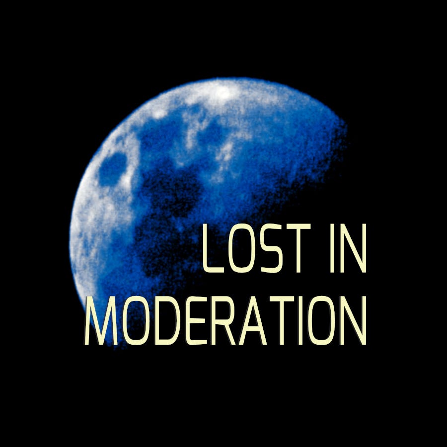 Lost In Moderation