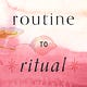 Routine to Ritual