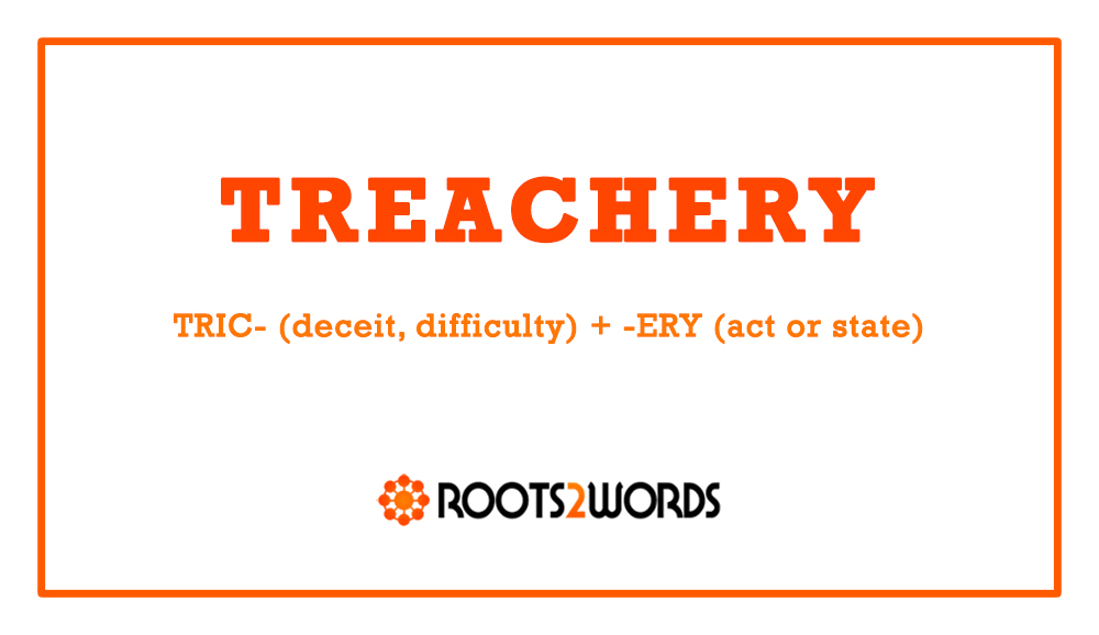 Word of the Day: TREACHERY - by Mike Bergin - Roots2Words