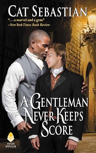A Gentleman Never Keeps Score: A Historical LGBT Romance Novel Set in London&#39;s Elite Society in the Regency Era (Seducing the Sedgwicks Book 2)