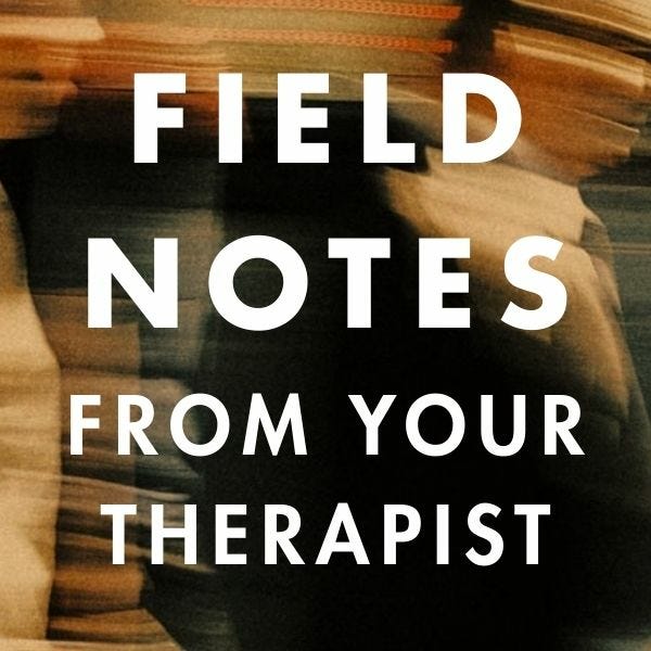Field Notes From Your Therapist