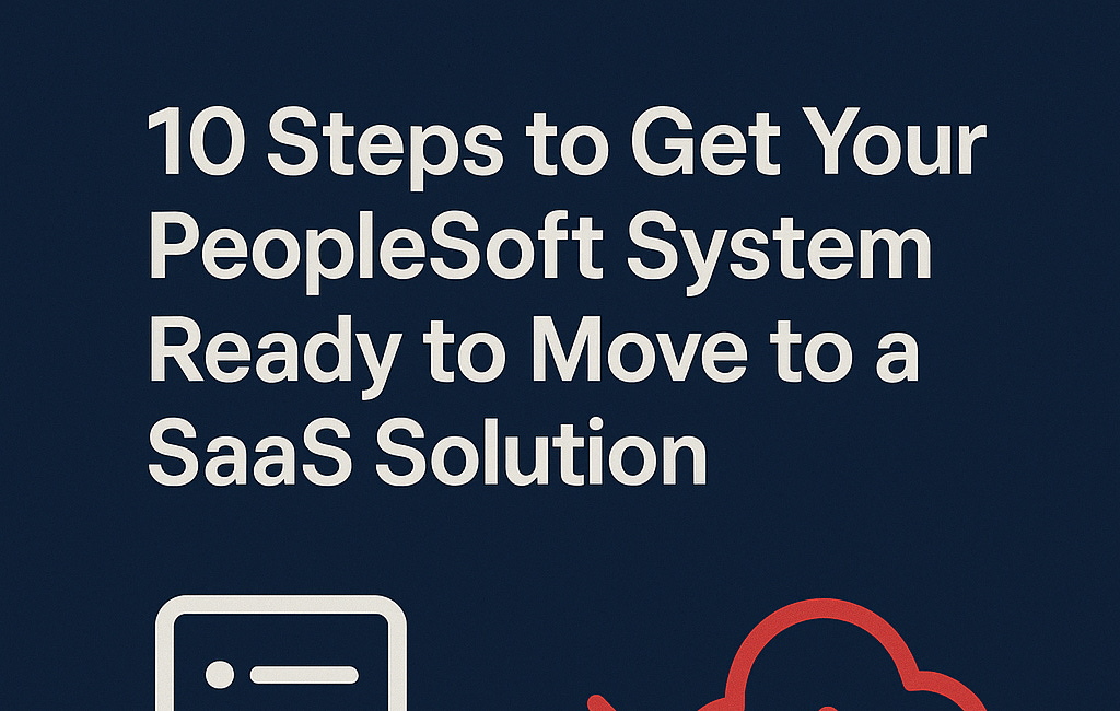 10 Steps to Get Your PeopleSoft System Ready to Move to a SaaS Solution