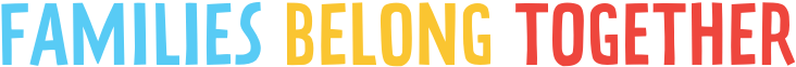 Families Belong Together (Logo) Families Belong Together (Logo)