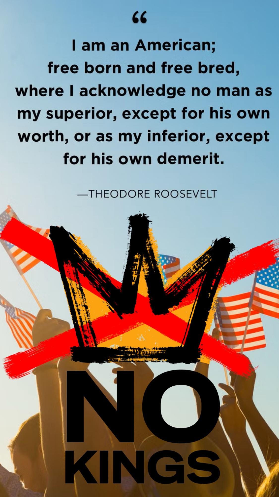 May be an image of text that says '" I am an American; free born and free bred, where I acknowledge no man as my superior, except for his own worth, or as my inferior, except for his own demerit. -THEODORE ROOSEVELT'
