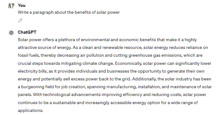  Solar power offers a plethora of environmental and economic benefits that make it a highly attractive source of energy. As a clean and renewable resource, solar energy reduces reliance on fossil fuels, thereby decreasing air pollution and cutting greenhouse gas emissions, which are crucial steps towards mitigating climate change. Economically, solar power can significantly lower electricity bills, as it provides individuals and businesses the opportunity to generate their own energy and potentially sell excess power back to the grid. Additionally, the solar industry has been a burgeoning field for job creation, spanning manufacturing, installation, and maintenance of solar panels. With technological advancements improving efficiency and reducing costs, solar power continues to be a sustainable and increasingly accessible energy option for a wide range of applications.