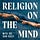 Religion On the Mind