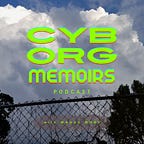 CYBORG MEMOIRS