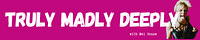 TRULY MADLY DEEPLY with Mel House