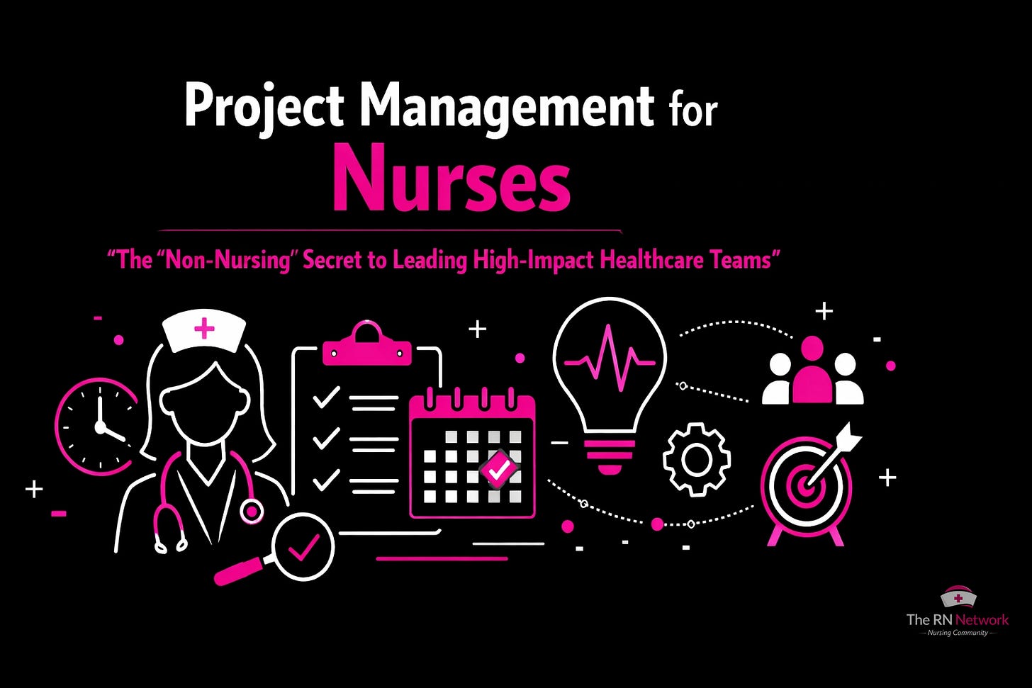 [HERO] Project Management for Nurses: The "Non-Nursing" Secret to Leading High-Impact Healthcare Teams
