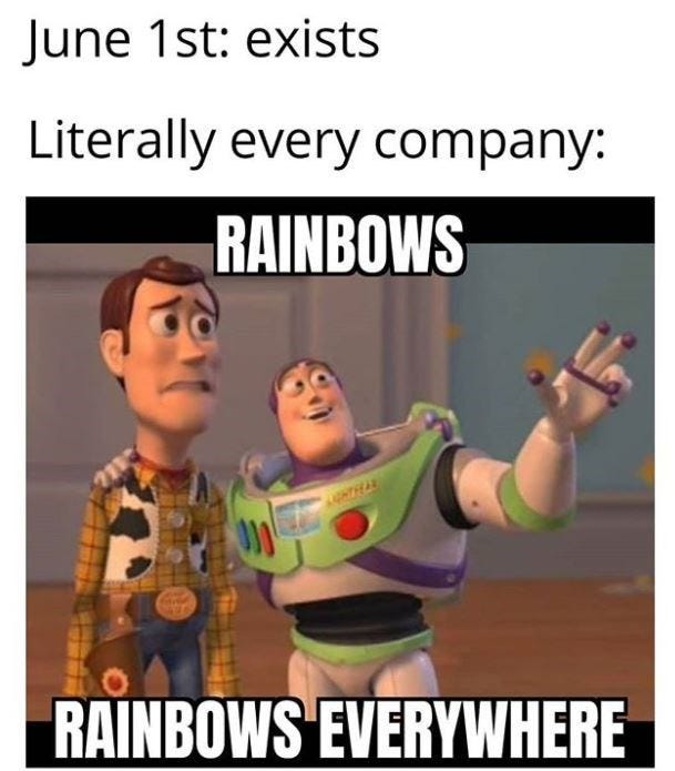 Photo caption - June 1st: exists Literally every company: RAINBOWS RAINBOWS EVERYWHERE