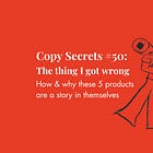 Copy Secrets #50: The thing I got wrong