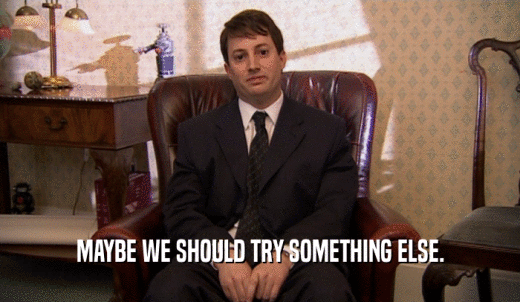 GIF from the Peep Show of a therapist saying 'Maybe we should try something else' GIF from the Peep Show of a therapist saying 'Maybe we should try something else'