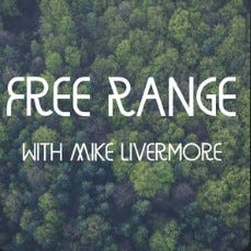 Free Range with Mike Livermore