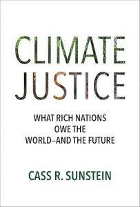 Climate Justice: What Rich Nations Owe the World―and the Future By Cass Sunstein