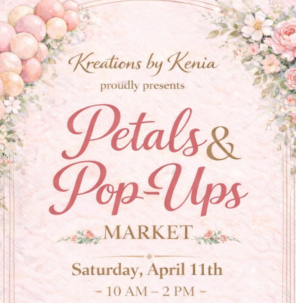 May be an image of flower and text that says 'Kreations by Kenia proudly presents Petals& PopUps Pop- Ups MARKET Saturday, April 11th 10 10AM-2PM AM-' May be an image of flower and text that says 'Kreations by Kenia proudly presents Petals& PopUps Pop- Ups MARKET Saturday, April 11th 10 10AM-2PM AM-'