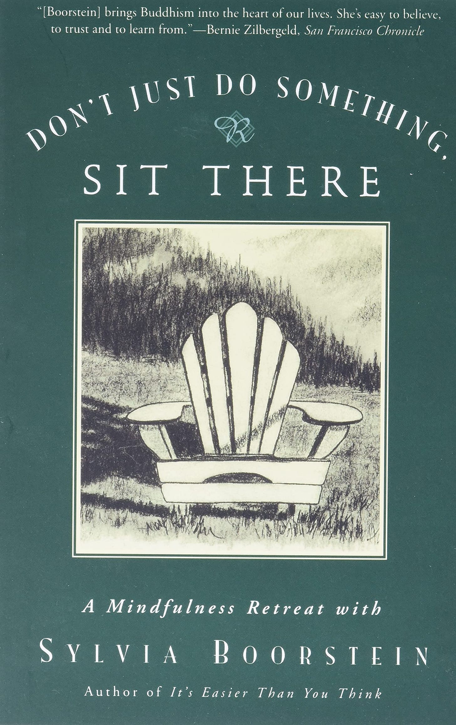 Don't Just Do Something, Sit There: A Mindfulness Retreat with Sylvia Boorstein [Book]