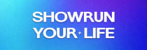 Showrun Your Life