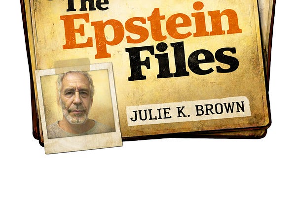 The Epstein Files by Julie K. Brown | Substack