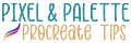Pixel & Palette Procreate Tips