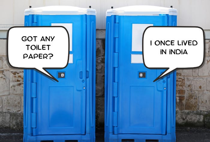 two portable toilets where a speech bubble asks: got any toilet paper and the other stall says "I once lived in india"