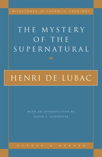 The Mystery of the Supernatural (Milestones in Catholic Theology) –  en-novalis