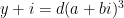 y+i=d(a+bi)^3