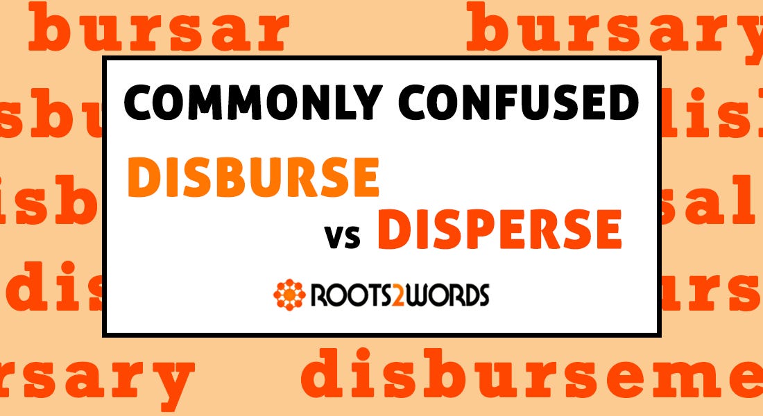 dsiperse COMMONLY CONFUSED: Disburse vs. Disperse tissue regeneration