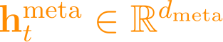 \mathbf{h}_t^{\text{meta}} \in \mathbb{R}^{d_{\text{meta}}}