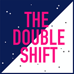 The Double Shift