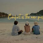 Comfort is the new poison.