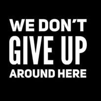 May be an image of text that says 'WE DON'T VEUP AROUND HERE'