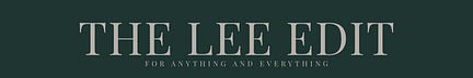 The Lee Edit’s Substack