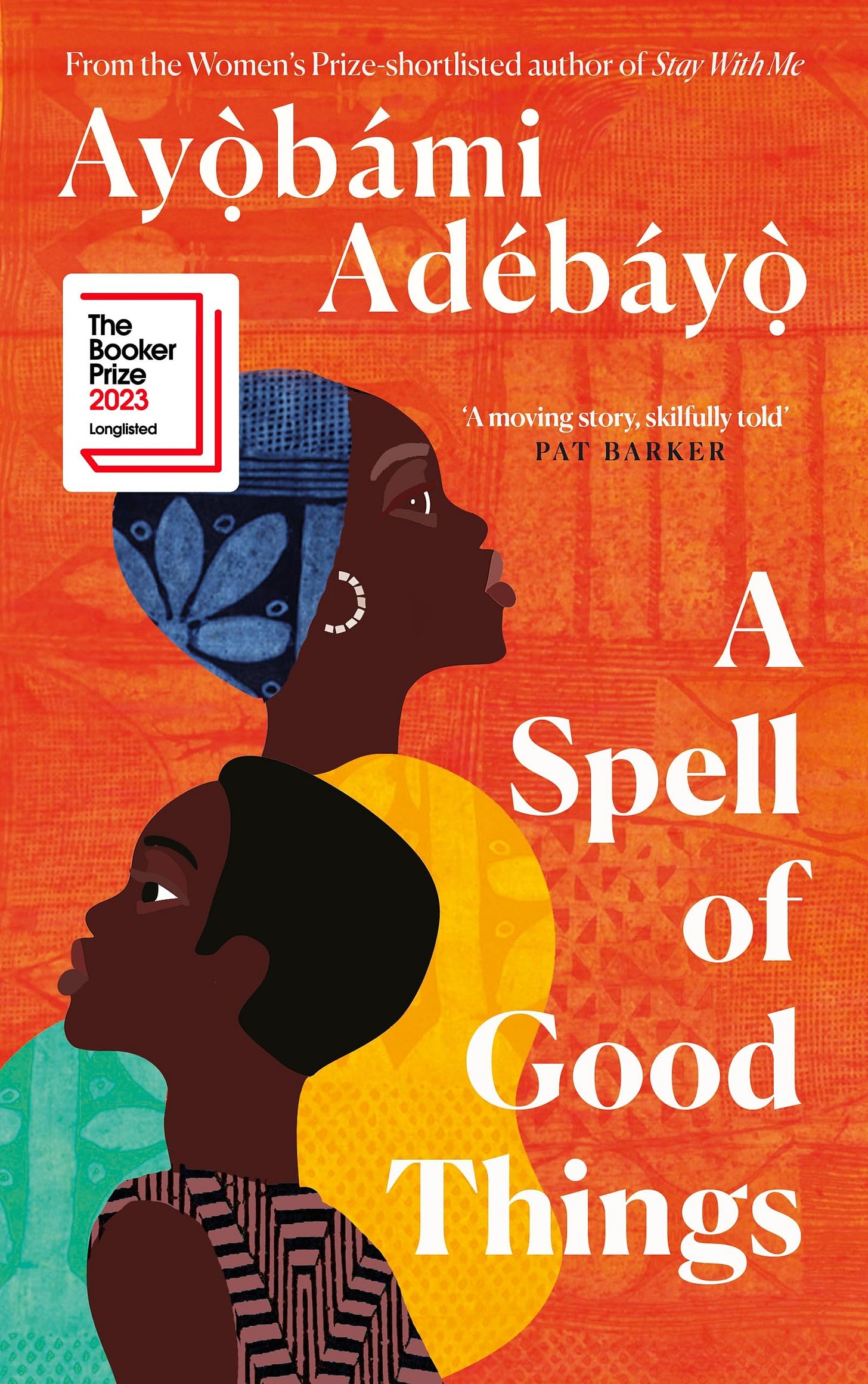 A Spell of Good Things: Longlisted for the Booker Prize 2023: Amazon.co.uk:  Adebayo, Ayobami: 9781838856045: Books